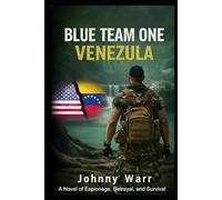 Blue Team One - Venezuela: A Novel of Espionage, Betrayal, and Survival: 1