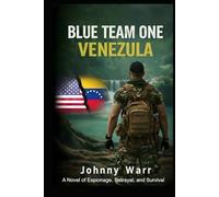 Blue Team One - Venezuela: A Novel of Espionage, Betrayal, and Survival