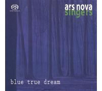 Blue True Dream by Ars Nova Singers