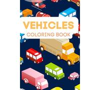 Blue Vehicle Coloring book: Fun Transportation Coloring Pages for Boys and Girls: A Creative Journey Through Vehicles That Zoom, Fly, and Sail
