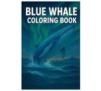 Blue Whale Coloring Book: 50 Majestic and Detailed Ocean Illustrations: Relaxing and Creative Coloring for Kids and Adults