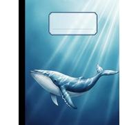 Blue Whale Ocean Composition Notebook: A Majestic Underwater Marine Life Journal with Sun Rays Art | Sea Animal Notebook for Students, Biology Majors, and Whale Lovers