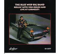 Blue Wisp Big Band - Rollin With Von Ohlen & Live at Carmelo's