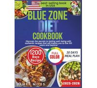 BLUE ZONE DIET COOKBOOK 2025 - 2026: Discover the secrets to lasting well-being with authentic recipes that will inspire you to live 100 years and beyond