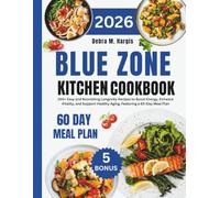 Blue Zone kitchen Cookbook 2026: 200+ Easy and Nourishing Longevity Recipes to Boost Energy, Enhance Vitality, and Support Healthy Aging, Featuring a ... Tasty Diet and Nutrition Cookbook Series)