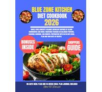 Blue Zone Kitchen Diet Cookbook 2026 (Rita H. Dorsett Diet and Nutrition Cookbook Series)