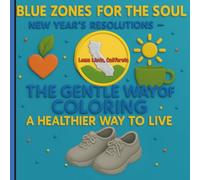 Blue Zones for the Soul - New Year's Resolutions (Loma Linda, California): The Gentle Way of Coloring a Healthier Way to Live
