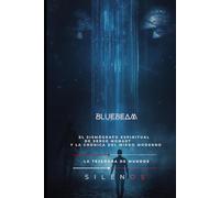 BLUEBEAM: EL SISMÓGRAFO ESPIRITUAL DE SERGE MONAST Y LA CRÓNICA DEL MIEDO MODERNO (Illuminati)