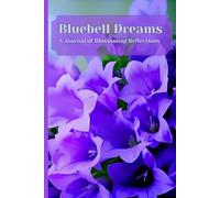 Bluebell Dreams: A Journal of Blossoming Reflections | A Guided Space for Self-Discovery, Mindfulness & Creativity | 120 Pages | 6x9 Inch | Thoughtful Gift for Women & Teens
