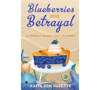 Blueberries and Betrayal: A Freshly Baked Cozy Mystery