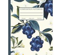 Blueberry Blossom Composition Notebook: College Ruled | 120 Pages | 7.5 x 9.25 in: Aesthetic Botanical Notebook for School, Work, Journaling, and Everyday Writing