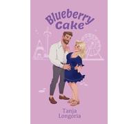 Blueberry Cake: A Steamy, Standalone, Feel-Good Romance (Naughty Desserts)
