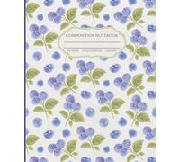 Blueberry Themed Composition Notebook: 9.25in x 7.5in College Ruled 120 Page Notebook: Fresh and stylish notebook for school, work, or creative writing