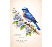 Bluebird of Happiness Notebook for Hope, Renewal & Growth | Nature Journal Gift for Bird Lovers: A Space for Reflection, Growth & Gentle New Beginnings | 120 Page Lined Notebook