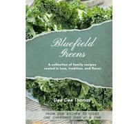 Bluefield Greens: A collection of family recipes rooted in love, tradition, and flavor