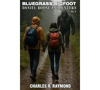 Bluegrass Bigfoot: Daniel Boone Encounters: Bigfoot Sightings In The Daniel Boone National Forest