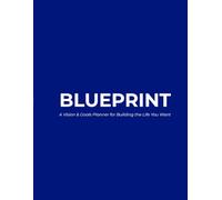 BLUEPRINT: A Vision & Goals Planner For Building the Life You Want