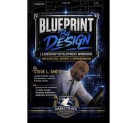 Blueprint By Design: Leadership Development Curriculum for Athletes, Artists, Entrepreneurs & Future Leaders