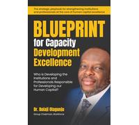 Blueprint for Capacity Development Excellence: Who is Developing the Institutions and Professionals Responsible for Developing our Human Capital?