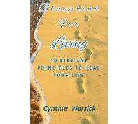 Blueprint for Living: 10 Biblical Principles To Heal Your Life