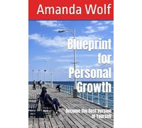 Blueprint for Personal Growth: Become the Best Version of Yourself (Blueprint for Success)
