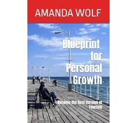 Blueprint for Personal Growth: Become the Best Version of Yourself (Blueprint for Success)