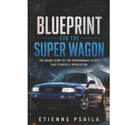 Blueprint for the Super Wagon: The Inside Story of the Performance Estate That Started a Revolution