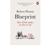 Blueprint. How DNA Makes Us Who We Are