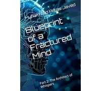 Blueprint of a Fractured Mind: Part 2: The Architect of Whispers