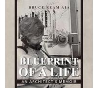Blueprint Of A Life: An Architect's Memoir