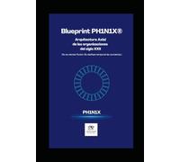 Blueprint PH1N1X®: Arquitectura Axial de las organizaciones del siglo XXII (No es ciencia ficción. Es desfase temporal de conciencia.) (Becoming Agile Pro)