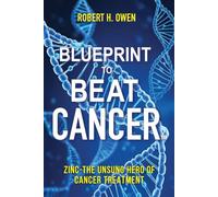 Blueprint to Beat Cancer™: Zinc-The Unsung Hero in Cancer Treatment