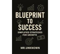 Blueprint to Business Success: Simplified Strategies for Growth