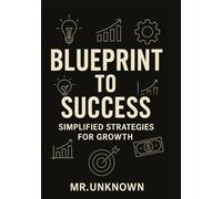 Blueprint to Business Success: Simplified Strategies for Growth