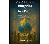 Blueprint to the New Earth: Human Maturity for a Time of Global Transformation - Full Colour Edition (The Galactic Awakening Series)