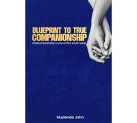 Blueprint to true companionship: A biblical schematic to one of life's social needs