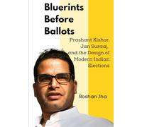 Blueprints Before Ballots: Prashant Kishor, Jan Suraaj, and the Design of Modern Indian Elections