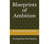Blueprints of Ambition: Turning Dust into Destiny