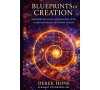 Blueprints of Creation: Integrating Faith and Physics into a Unified Model of Divine Design: 5 (Unified Inheritance Physics Series)