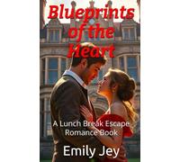 Blueprints of the Heart: A Lunch Break Escape Romance Book (Lunch Break Escapes)