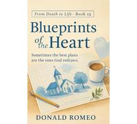 Blueprints of the Heart: Sometimes the best plans are the ones God redraws