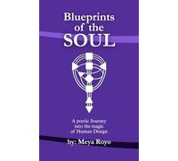 Blueprints Of The Soul: Understanding Human Design Through Poetry