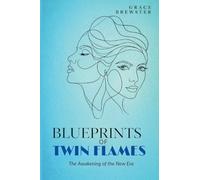 Blueprints of Twin Flames: The Awakening of the New Era