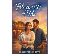 Blueprints of Us: A Slow-Burn Small-Town Friends-to-Lovers Romance About Rebuilding What Matters Most