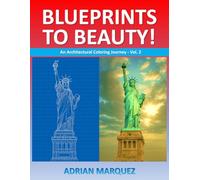 Blueprints to Beauty! An Architectural Coloring Journey - Vol. 2: A Bold and Easy Adults & Teens Architecture Coloring Book for Stress Relief and Cozy ... The Architectural Coloring Books Collection)