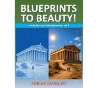 Blueprints to Beauty! An Architectural Coloring Journey - Vol. 5: Bold and Easy Adults & Teens Architectural Coloring Book for Stress Relief and Cozy ... The Architectural Coloring Books Collection)