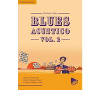 Blues Acustico Vol. 2: Lezioni, studi e lick. Improvvisazione blues 10 brani e oltre 60 video