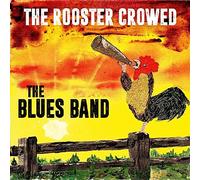 Blues Band - Rooster Crowed