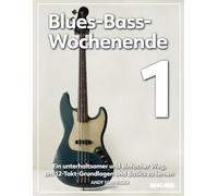 Blues-Bass-Wochenende 1: Ein unterhaltsamer und einfacher Weg, um 12-Takt-Grundlagen und Basics zu lernen