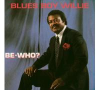 Blues Boy Willie - Be Who ?